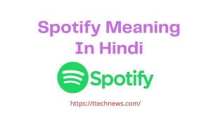 Spotify Meaning In Hindi