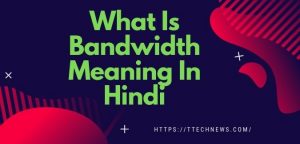 Bandwidth Meaning In Hindi